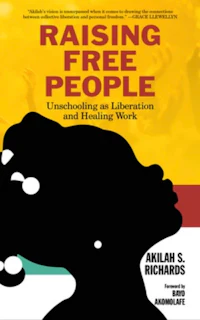 raising free people unschooling an liberation and having work